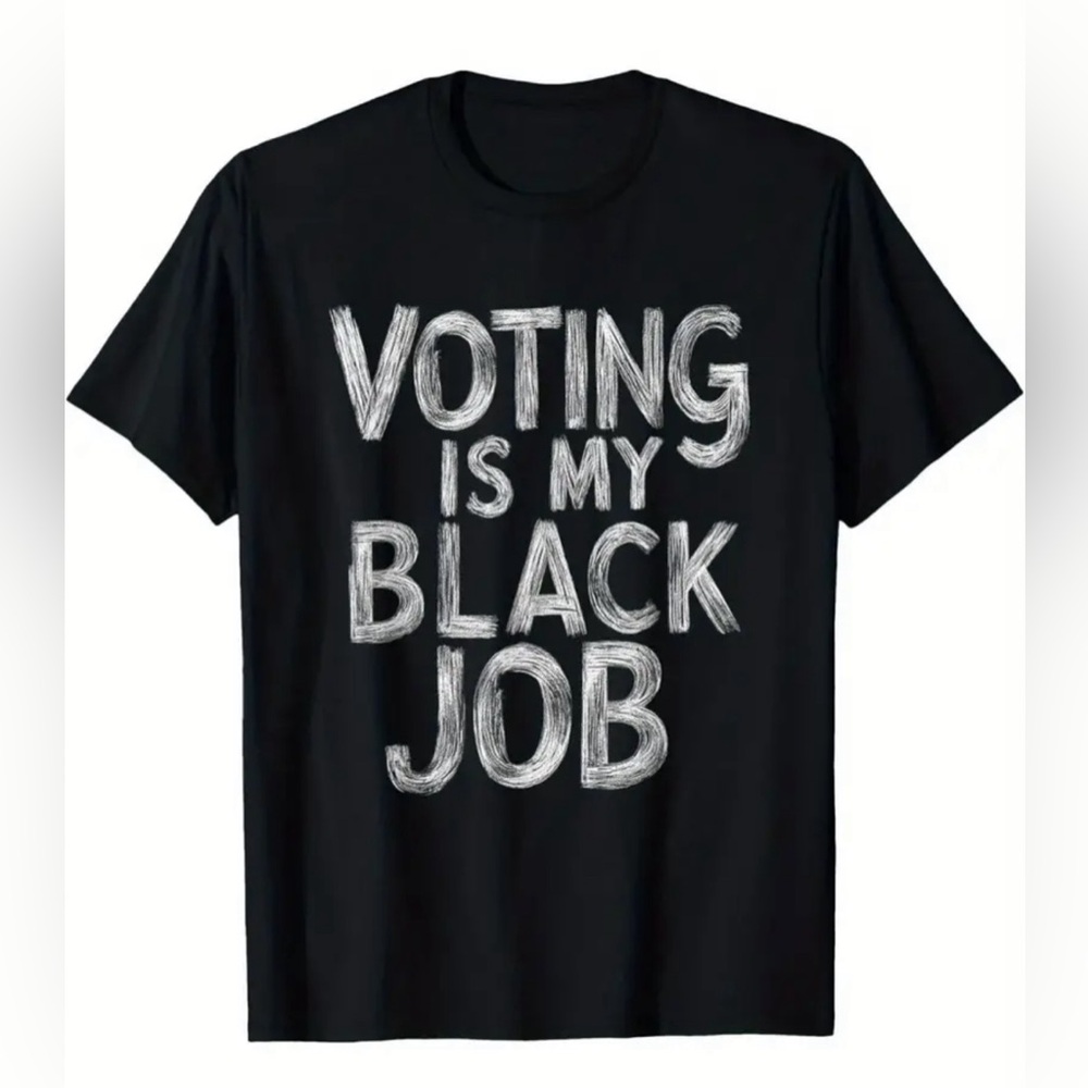 Voting Is My "Black Job" Funny T-Shirt
